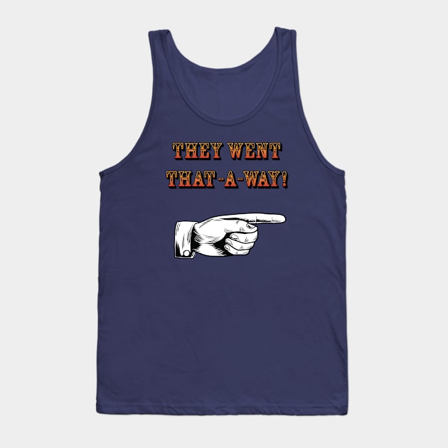 They Went That-A-Way Tank Top by MustardSoda